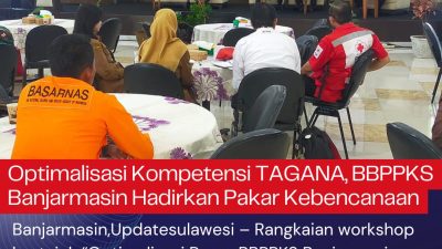 Optimalisasi Kompetensi TAGANA, BBPPKS Banjarmasin Hadirkan Pakar Kebencanaan